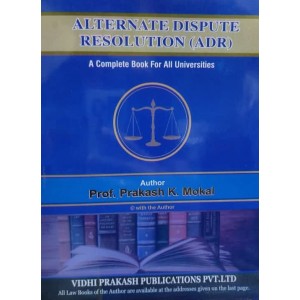 Vidhi Prakash Publication's Alternate Dispute Resolution (ADR) for BA.LL.B & LL.B By Prof. Prakash K. Mokal